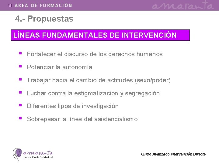 4. - Propuestas LÍNEAS FUNDAMENTALES DE INTERVENCIÓN § Fortalecer el discurso de los derechos