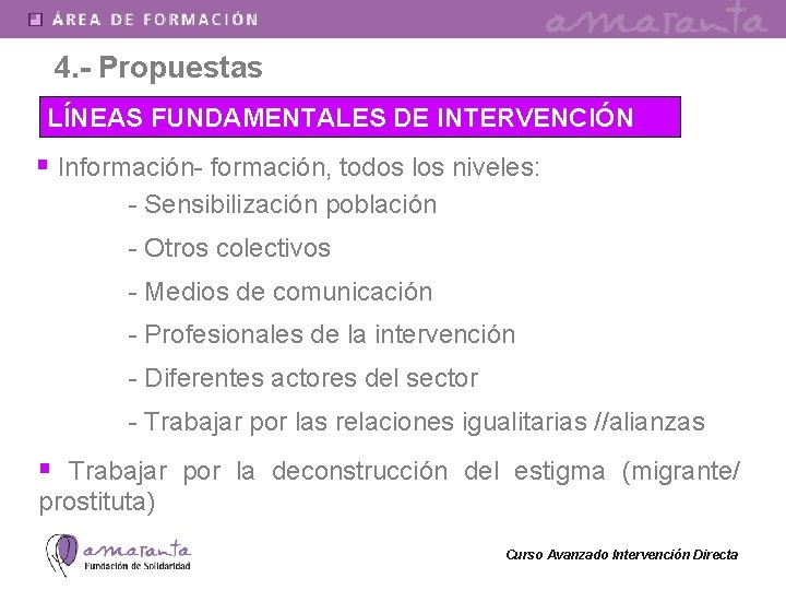 4. - Propuestas LÍNEAS FUNDAMENTALES DE INTERVENCIÓN § Información- formación, todos los niveles: -