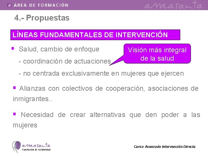 4. - Propuestas LÍNEAS FUNDAMENTALES DE INTERVENCIÓN § Salud, cambio de enfoque - coordinación