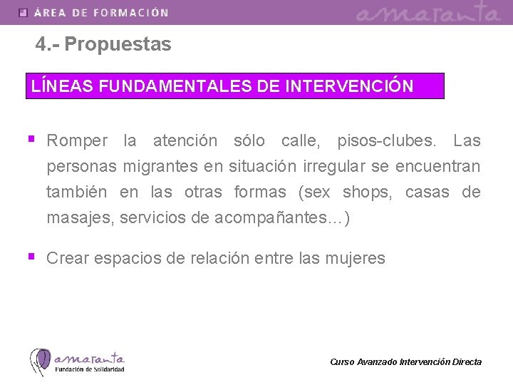 4. - Propuestas LÍNEAS FUNDAMENTALES DE INTERVENCIÓN § Romper la atención sólo calle, pisos-clubes.