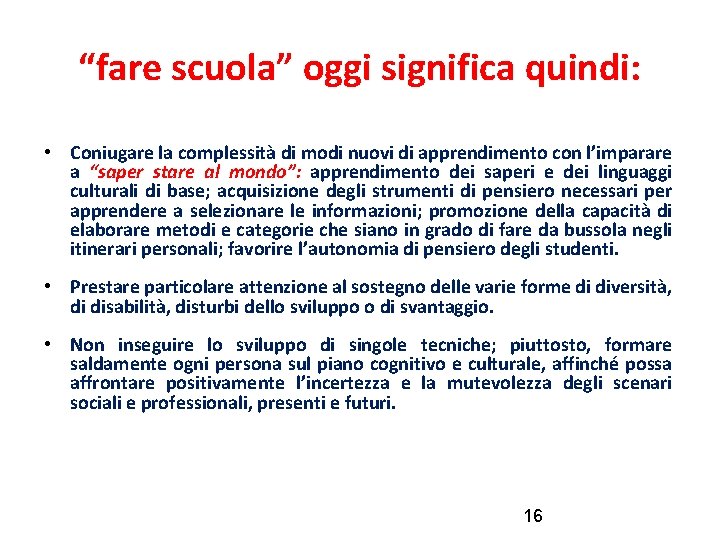 “fare scuola” oggi significa quindi: • Coniugare la complessità di modi nuovi di apprendimento