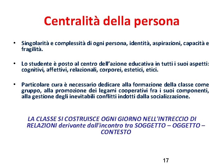 Centralità della persona • Singolarità e complessità di ogni persona, identità, aspirazioni, capacità e