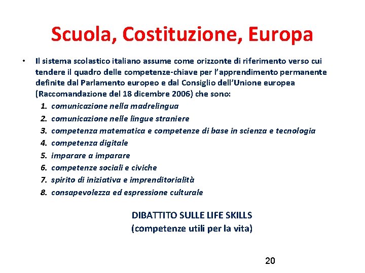Scuola, Costituzione, Europa • Il sistema scolastico italiano assume come orizzonte di riferimento verso