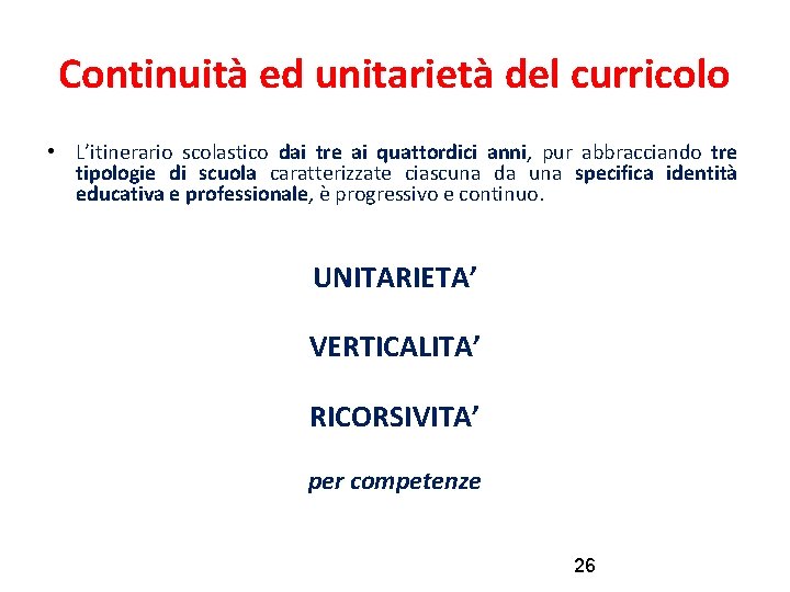 Continuità ed unitarietà del curricolo • L’itinerario scolastico dai tre ai quattordici anni, pur