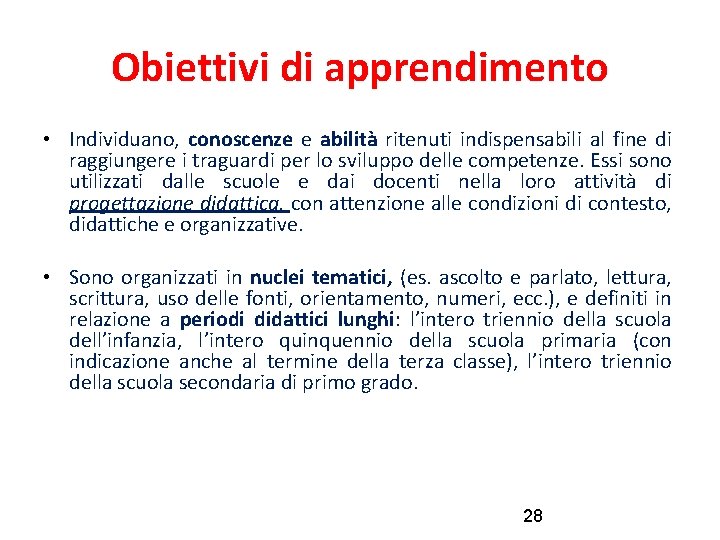 Obiettivi di apprendimento • Individuano, conoscenze e abilità ritenuti indispensabili al fine di raggiungere