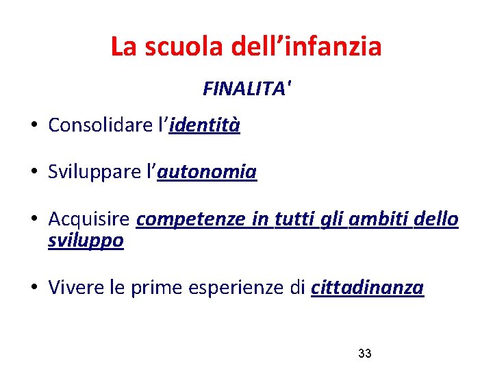 La scuola dell’infanzia FINALITA' • Consolidare l’identità • Sviluppare l’autonomia • Acquisire competenze in