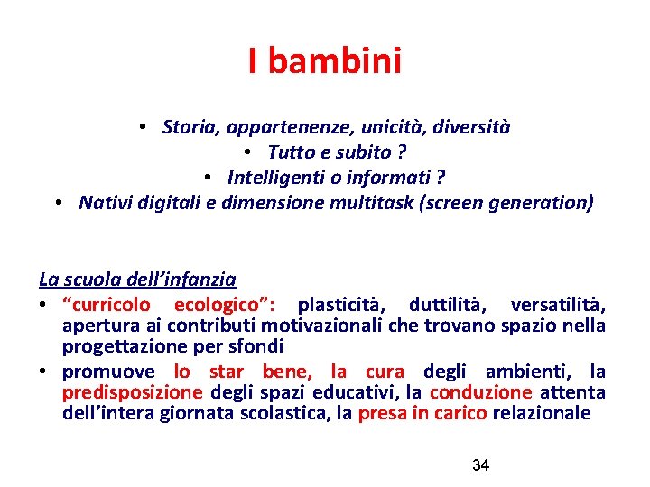 I bambini • Storia, appartenenze, unicità, diversità • Tutto e subito ? • Intelligenti