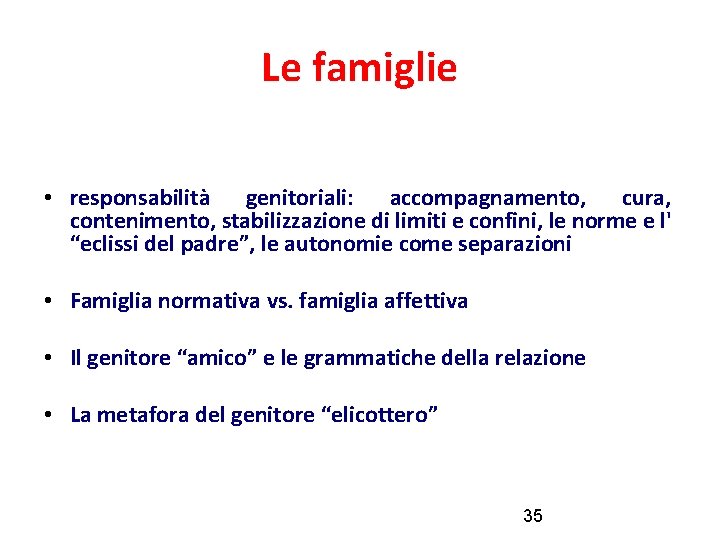 Le famiglie • responsabilità genitoriali: accompagnamento, cura, contenimento, stabilizzazione di limiti e confini, le