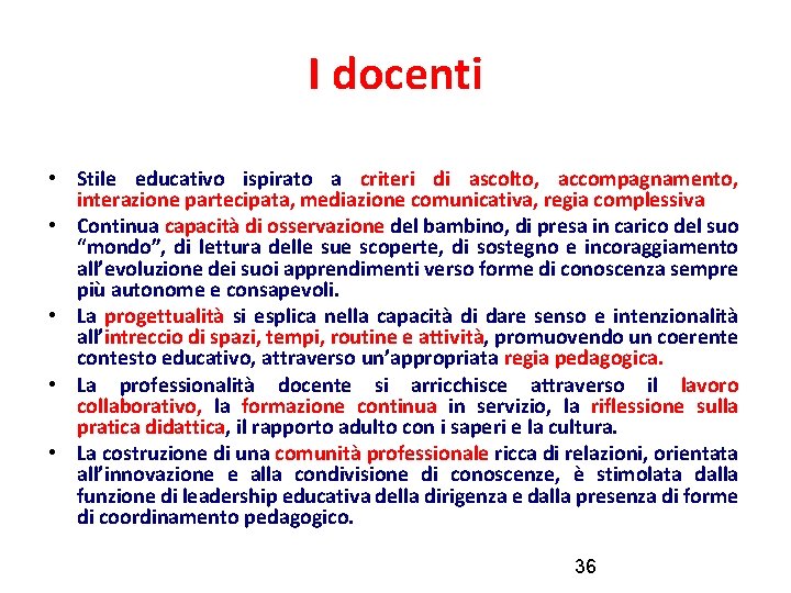 I docenti • Stile educativo ispirato a criteri di ascolto, accompagnamento, interazione partecipata, mediazione