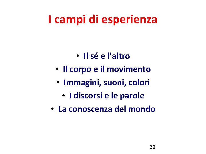 I campi di esperienza • Il sé e l’altro • Il corpo e il