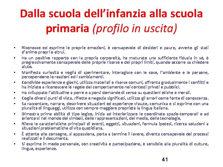 Dalla scuola dell’infanzia alla scuola primaria (profilo in uscita) • • • Riconosce ed