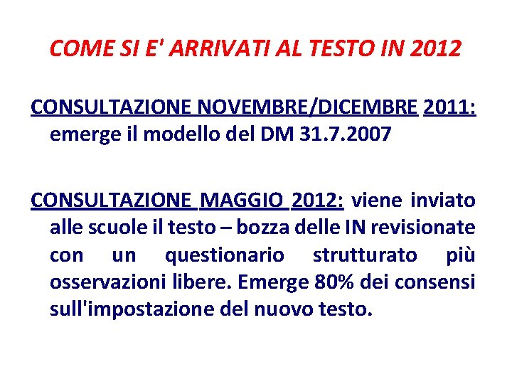 COME SI E' ARRIVATI AL TESTO IN 2012 CONSULTAZIONE NOVEMBRE/DICEMBRE 2011: emerge il modello