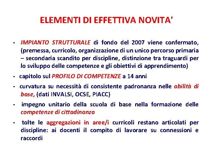 ELEMENTI DI EFFETTIVA NOVITA' - IMPIANTO STRUTTURALE di fondo del 2007 viene confermato, (premessa,