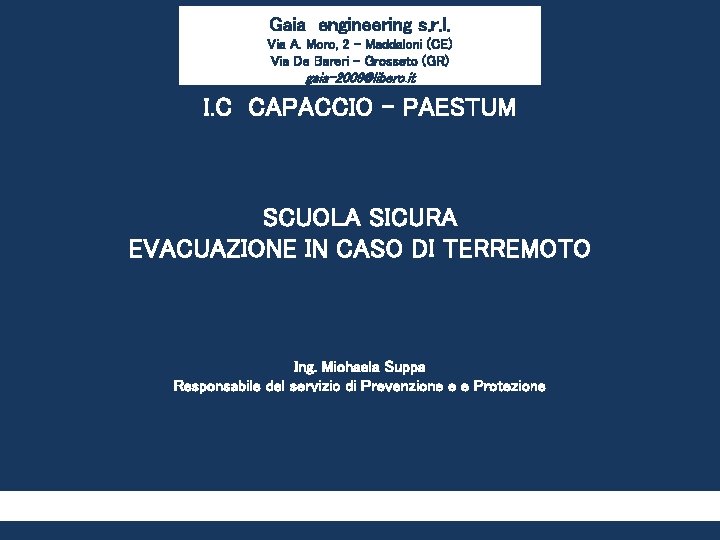 Gaia engineering s. r. l. Via A. Moro, 2 – Maddaloni (CE) Via De Gaia engineering s. r. l. Via A. Moro, 2 – Maddaloni (CE) Via De