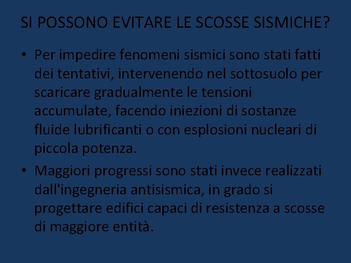 SI POSSONO EVITARE LE SCOSSE SISMICHE? • Per impedire fenomeni sismici sono stati fatti SI POSSONO EVITARE LE SCOSSE SISMICHE? • Per impedire fenomeni sismici sono stati fatti