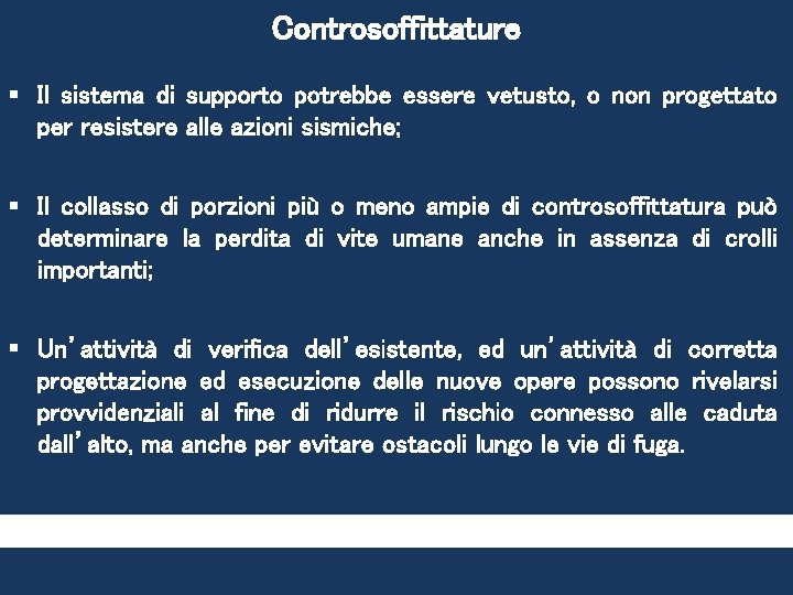 Controsoffittature § Il sistema di supporto potrebbe essere vetusto, o non progettato per resistere Controsoffittature § Il sistema di supporto potrebbe essere vetusto, o non progettato per resistere