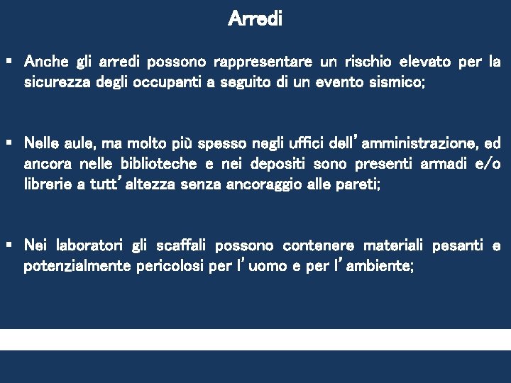 Arredi § Anche gli arredi possono rappresentare un rischio elevato per la sicurezza degli Arredi § Anche gli arredi possono rappresentare un rischio elevato per la sicurezza degli
