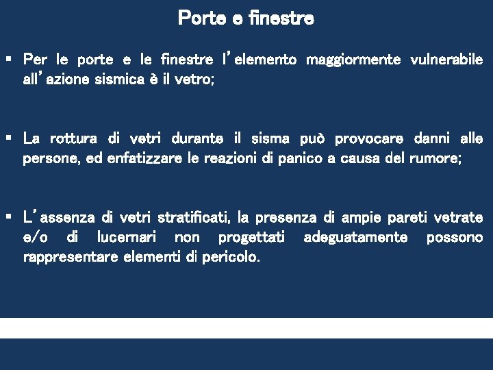Porte e finestre § Per le porte e le finestre l’elemento maggiormente vulnerabile all’azione Porte e finestre § Per le porte e le finestre l’elemento maggiormente vulnerabile all’azione