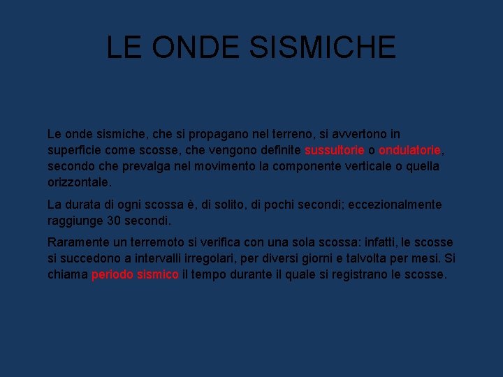 LE ONDE SISMICHE Le onde sismiche, che si propagano nel terreno, si avvertono in LE ONDE SISMICHE Le onde sismiche, che si propagano nel terreno, si avvertono in