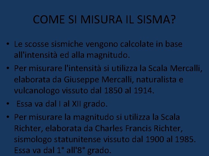COME SI MISURA IL SISMA? • Le scosse sismiche vengono calcolate in base all'intensità COME SI MISURA IL SISMA? • Le scosse sismiche vengono calcolate in base all'intensità
