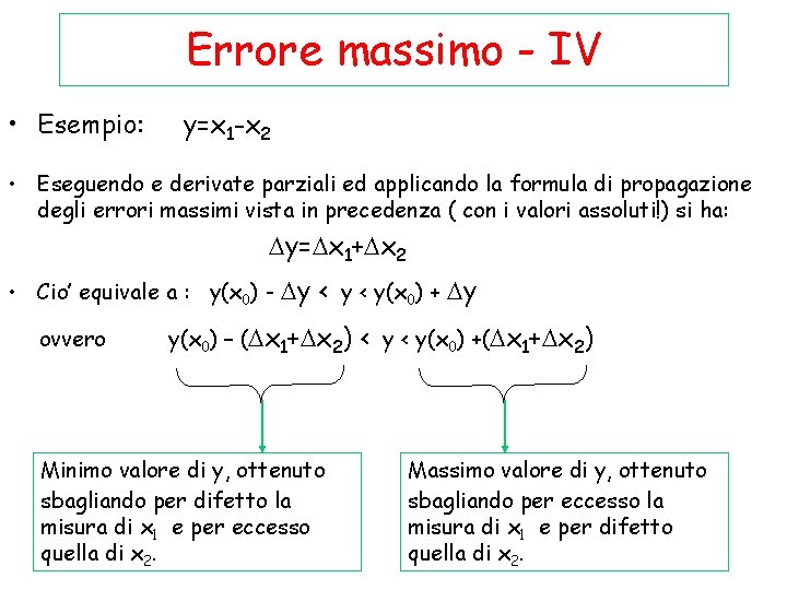 Errore massimo - IV • Esempio: y=x 1 -x 2 • Eseguendo e derivate
