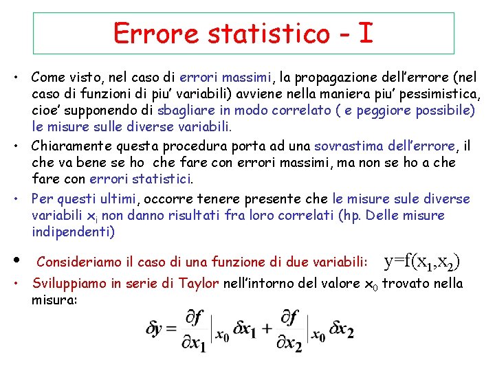 Errore statistico - I • Come visto, nel caso di errori massimi, la propagazione