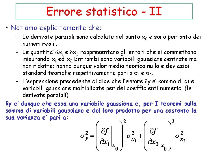 Errore statistico - II • Notiamo esplicitamente che: – Le derivate parziali sono calcolate