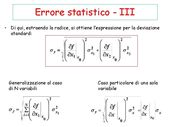 Errore statistico - III • Di qui, estraendo la radice, si ottiene l’espressione per