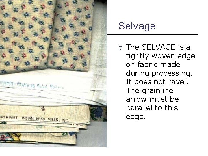 Selvage ¡ The SELVAGE is a tightly woven edge on fabric made during processing.