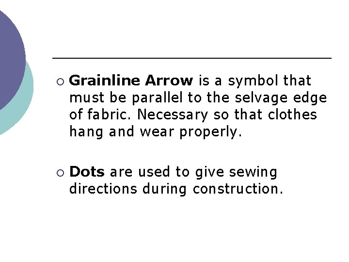 ¡ ¡ Grainline Arrow is a symbol that must be parallel to the selvage