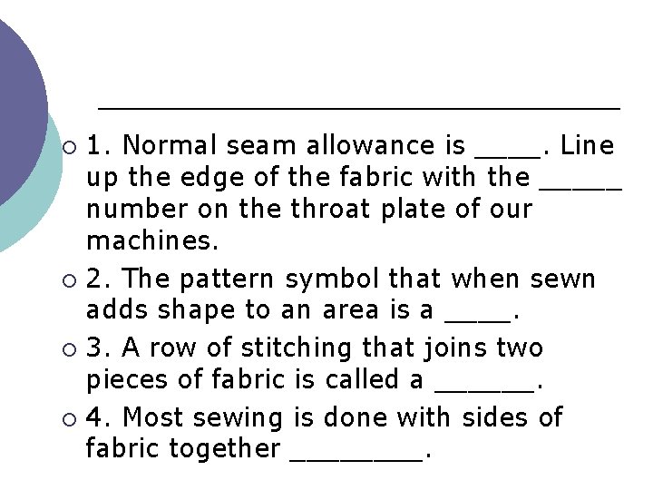 1. Normal seam allowance is ____. Line up the edge of the fabric with