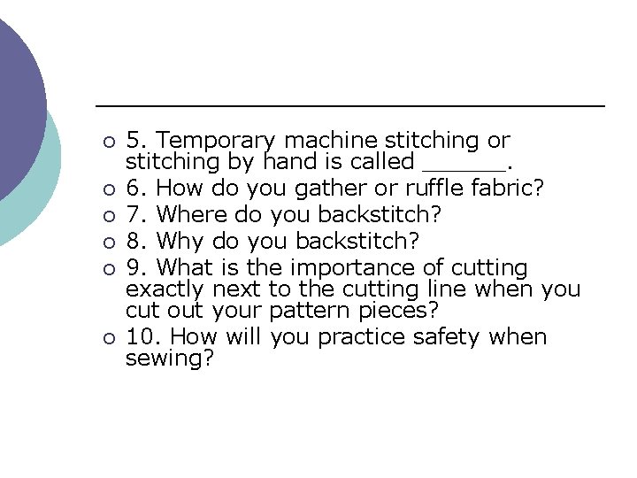 ¡ ¡ ¡ 5. Temporary machine stitching or stitching by hand is called ______.