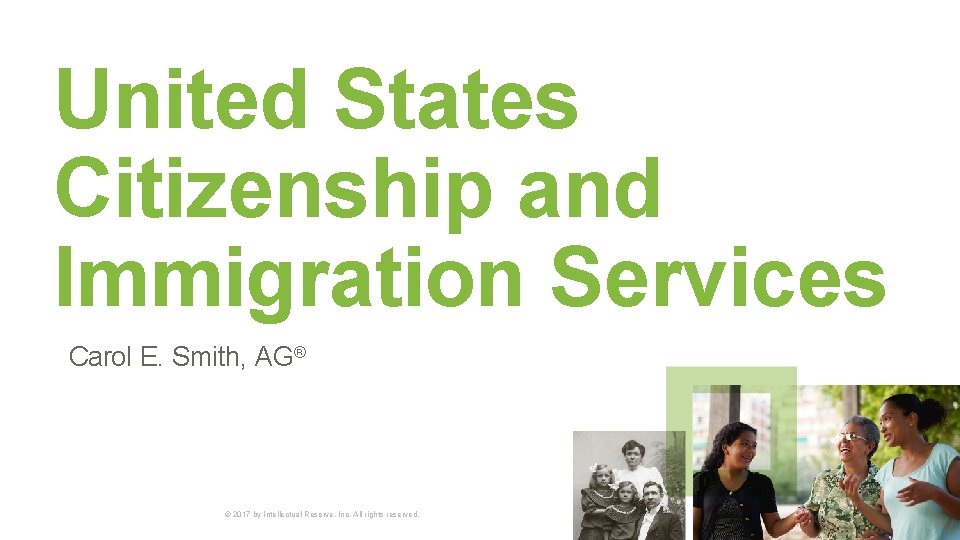 United States Citizenship and Immigration Services Carol E. Smith, AG® © 2017 by Intellectual