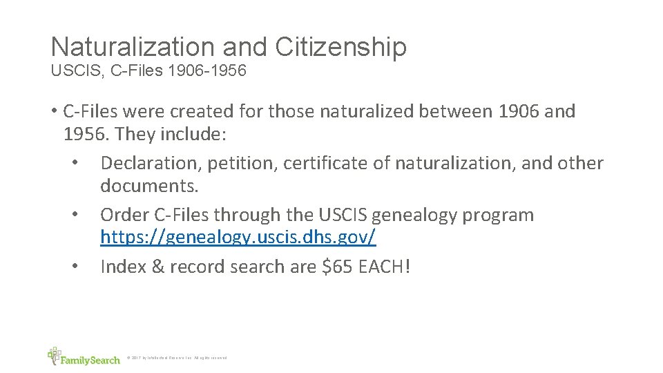 Naturalization and Citizenship USCIS, C-Files 1906 -1956 • C-Files were created for those naturalized