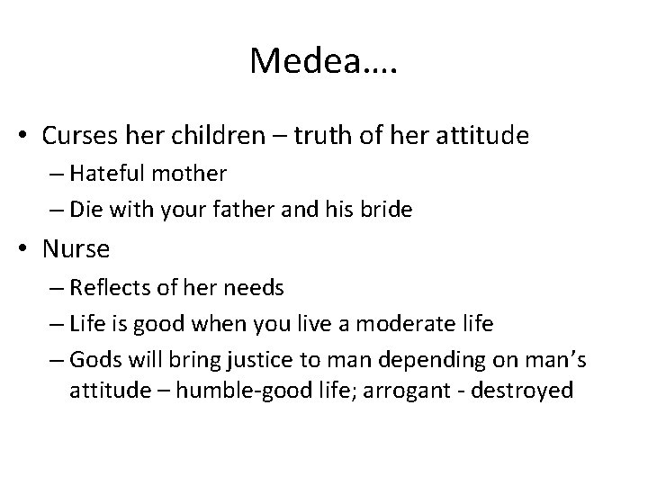 Medea…. • Curses her children – truth of her attitude – Hateful mother – Medea…. • Curses her children – truth of her attitude – Hateful mother –