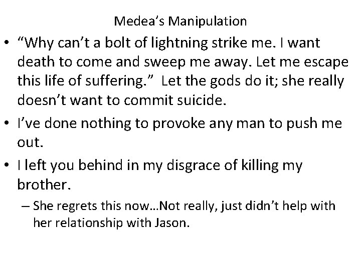 Medea’s Manipulation • “Why can’t a bolt of lightning strike me. I want death Medea’s Manipulation • “Why can’t a bolt of lightning strike me. I want death