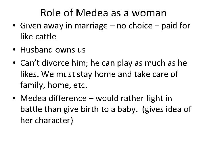 Role of Medea as a woman • Given away in marriage – no choice Role of Medea as a woman • Given away in marriage – no choice