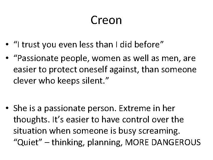 Creon • “I trust you even less than I did before” • “Passionate people, Creon • “I trust you even less than I did before” • “Passionate people,