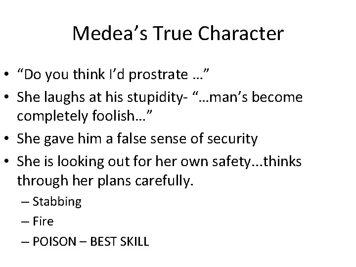 Medea’s True Character • “Do you think I’d prostrate …” • She laughs at Medea’s True Character • “Do you think I’d prostrate …” • She laughs at
