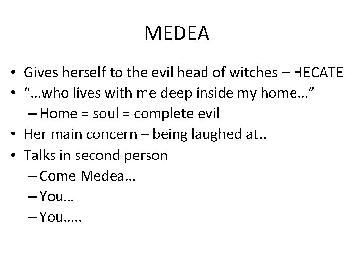 MEDEA • Gives herself to the evil head of witches – HECATE • “…who MEDEA • Gives herself to the evil head of witches – HECATE • “…who