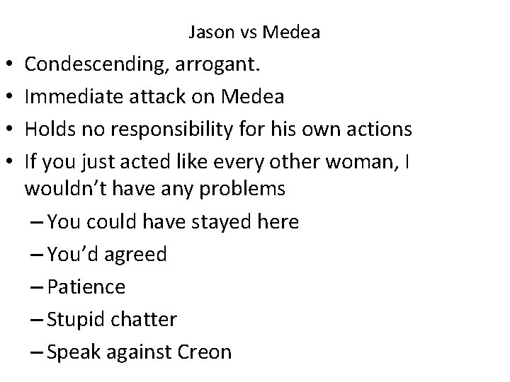 Jason vs Medea • • Condescending, arrogant. Immediate attack on Medea Holds no responsibility Jason vs Medea • • Condescending, arrogant. Immediate attack on Medea Holds no responsibility