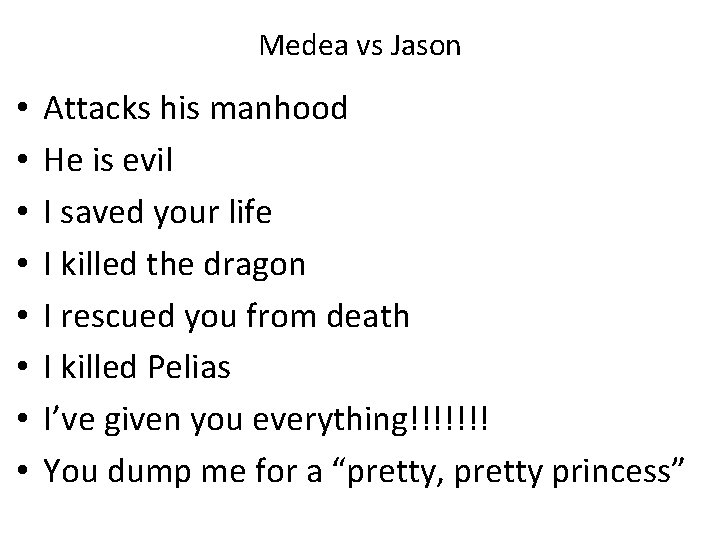 Medea vs Jason • • Attacks his manhood He is evil I saved your Medea vs Jason • • Attacks his manhood He is evil I saved your
