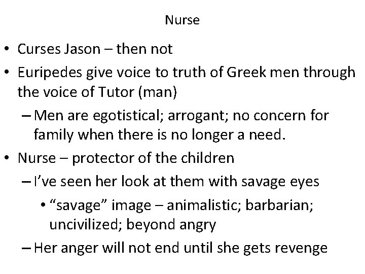 Nurse • Curses Jason – then not • Euripedes give voice to truth of Nurse • Curses Jason – then not • Euripedes give voice to truth of
