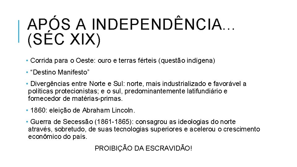 APÓS A INDEPENDÊNCIA. . . (SÉC XIX) • Corrida para o Oeste: ouro e