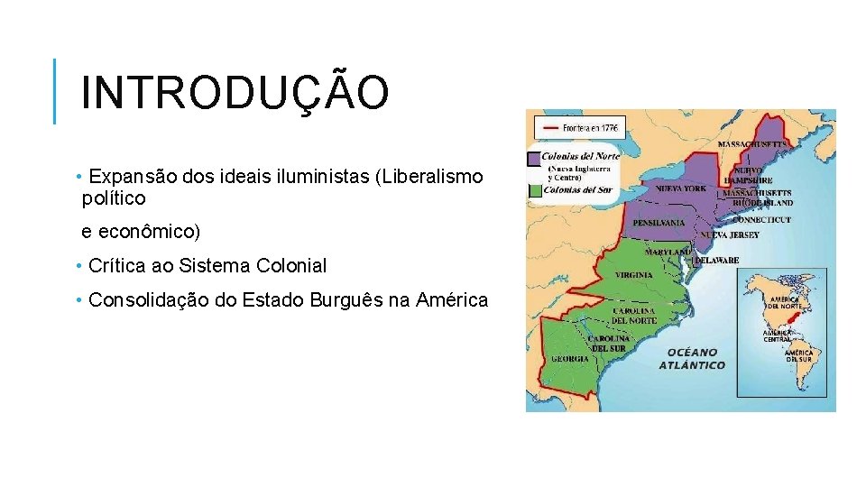 INTRODUÇÃO • Expansão dos ideais iluministas (Liberalismo político e econômico) • Crítica ao Sistema