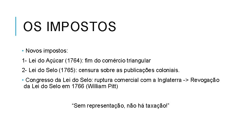 OS IMPOSTOS • Novos impostos: 1 - Lei do Açúcar (1764): fim do comércio