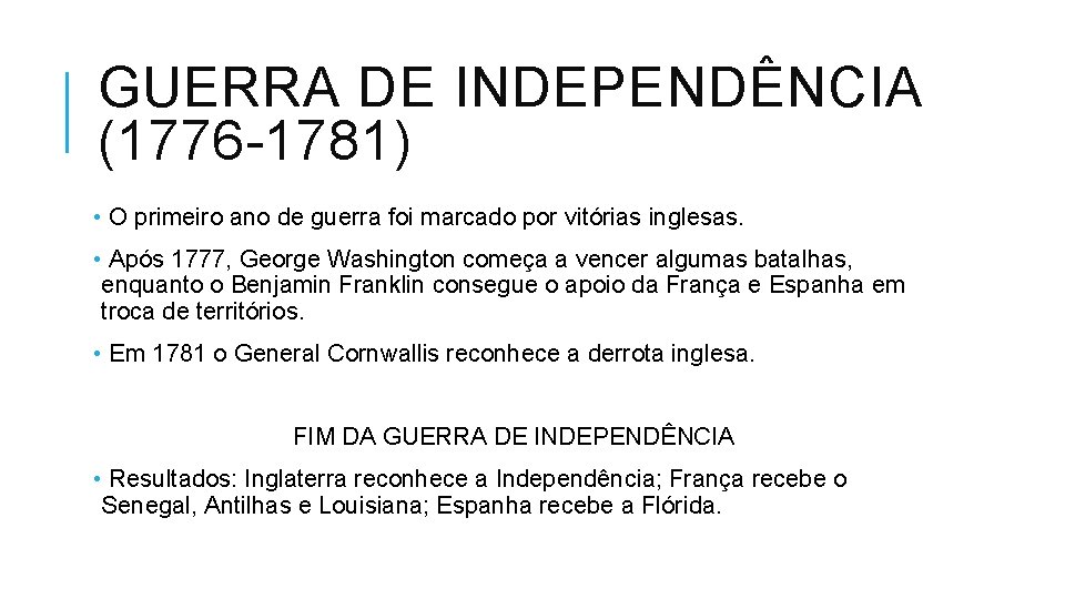 GUERRA DE INDEPENDÊNCIA (1776 -1781) • O primeiro ano de guerra foi marcado por