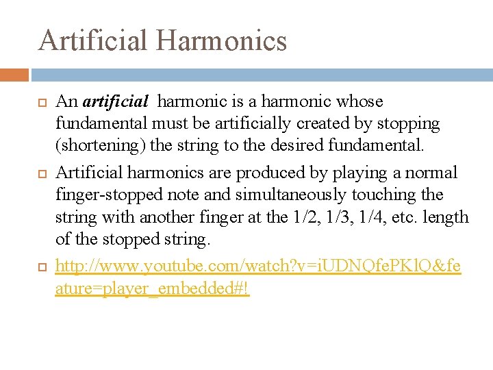 Artificial Harmonics An artificial harmonic is a harmonic whose fundamental must be artificially created