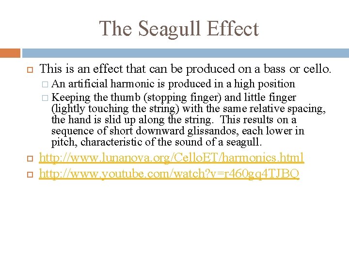 The Seagull Effect This is an effect that can be produced on a bass