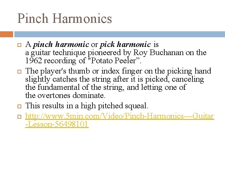 Pinch Harmonics A pinch harmonic or pick harmonic is a guitar technique pioneered by Pinch Harmonics A pinch harmonic or pick harmonic is a guitar technique pioneered by